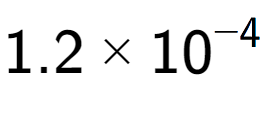 A LaTex expression showing 1.2 multiplied by 10 to the power of -4