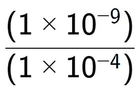 A LaTex expression showing \frac{(1 multiplied by 10 to the power of -9 ) }{ (1 multiplied by 10 to the power of -4 )}