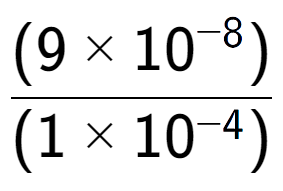 A LaTex expression showing \frac{(9 multiplied by 10 to the power of -8 ) }{ (1 multiplied by 10 to the power of -4 )}