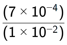 A LaTex expression showing \frac{(7 multiplied by 10 to the power of -4 ) }{ (1 multiplied by 10 to the power of -2 )}