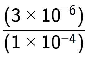 A LaTex expression showing \frac{(3 multiplied by 10 to the power of -6 ) }{ (1 multiplied by 10 to the power of -4 )}