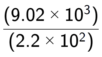 A LaTex expression showing \frac{(9.02 multiplied by 10 to the power of 3 ) }{ (2.2 multiplied by 10 to the power of 2 )}