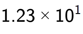 A LaTex expression showing 1.23 multiplied by 10 to the power of 1