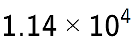 A LaTex expression showing 1.14 multiplied by 10 to the power of 4