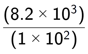 A LaTex expression showing \frac{(8.2 multiplied by 10 to the power of 3 ) }{ (1 multiplied by 10 to the power of 2 )}