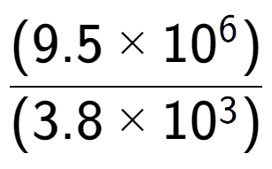 A LaTex expression showing \frac{(9.5 multiplied by 10 to the power of 6 ) }{ (3.8 multiplied by 10 to the power of 3 )}