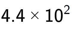 A LaTex expression showing 4.4 multiplied by 10 to the power of 2