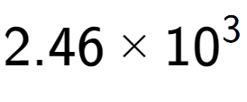 A LaTex expression showing 2.46 multiplied by 10 to the power of 3