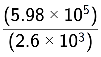 A LaTex expression showing \frac{(5.98 multiplied by 10 to the power of 5 ) }{ (2.6 multiplied by 10 to the power of 3 )}