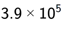 A LaTex expression showing 3.9 multiplied by 10 to the power of 5