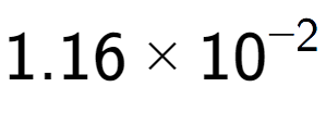 A LaTex expression showing 1.16 multiplied by 10 to the power of -2