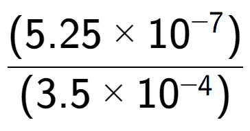 A LaTex expression showing \frac{(5.25 multiplied by 10 to the power of -7 ) }{ (3.5 multiplied by 10 to the power of -4 )}