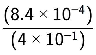 A LaTex expression showing \frac{(8.4 multiplied by 10 to the power of -4 ) }{ (4 multiplied by 10 to the power of -1 )}