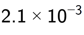 A LaTex expression showing 2.1 multiplied by 10 to the power of -3