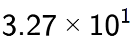 A LaTex expression showing 3.27 multiplied by 10 to the power of 1