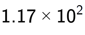 A LaTex expression showing 1.17 multiplied by 10 to the power of 2