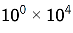 A LaTex expression showing 10 to the power of 0 multiplied by 10 to the power of 4