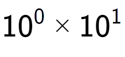 A LaTex expression showing 10 to the power of 0 multiplied by 10 to the power of 1