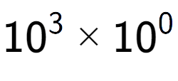 A LaTex expression showing 10 to the power of 3 multiplied by 10 to the power of 0