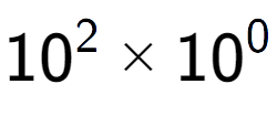 A LaTex expression showing 10 to the power of 2 multiplied by 10 to the power of 0