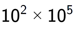 A LaTex expression showing 10 to the power of 2 multiplied by 10 to the power of 5