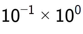 A LaTex expression showing 10 to the power of -1 multiplied by 10 to the power of 0