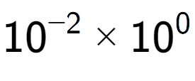 A LaTex expression showing 10 to the power of -2 multiplied by 10 to the power of 0