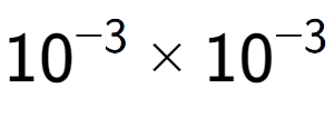 A LaTex expression showing 10 to the power of -3 multiplied by 10 to the power of -3