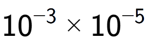 A LaTex expression showing 10 to the power of -3 multiplied by 10 to the power of -5