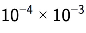 A LaTex expression showing 10 to the power of -4 multiplied by 10 to the power of -3