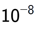 A LaTex expression showing 10 to the power of -8