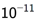 A LaTex expression showing 10 to the power of -11