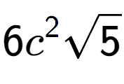 A LaTex expression showing 6{c} to the power of 2 square root of 5