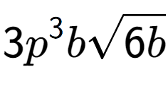 A LaTex expression showing 3{p} to the power of 3 bsquare root of 6b