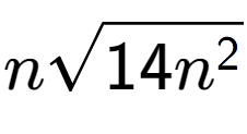 A LaTex expression showing nsquare root of 14{n to the power of 2 }