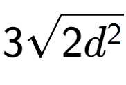 A LaTex expression showing 3square root of 2{d to the power of 2 }