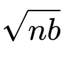 A LaTex expression showing square root of nb