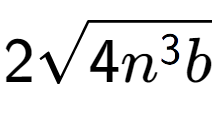 A LaTex expression showing 2square root of 4{n to the power of 3 b}