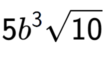 A LaTex expression showing 5{b} to the power of 3 square root of 10