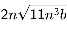 A LaTex expression showing 2nsquare root of 11{n to the power of 3 b}