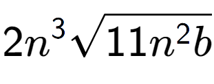 A LaTex expression showing 2{n} to the power of 3 square root of 11{n to the power of 2 b}