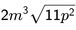 A LaTex expression showing 2{m} to the power of 3 square root of 11{p to the power of 2 }