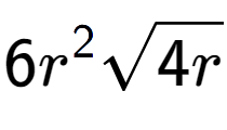 A LaTex expression showing 6{r} to the power of 2 square root of 4r