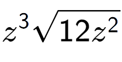 A LaTex expression showing {z} to the power of 3 square root of 12{z to the power of 2 }