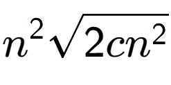 A LaTex expression showing {n} to the power of 2 square root of 2c{n to the power of 2 }