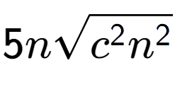 A LaTex expression showing 5nsquare root of {c to the power of 2 {n} to the power of 2 }