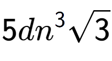 A LaTex expression showing 5d{n} to the power of 3 square root of 3