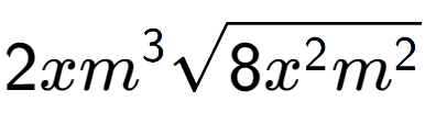 A LaTex expression showing 2x{m} to the power of 3 square root of 8{x to the power of 2 {m} to the power of 2 }