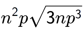 A LaTex expression showing {n} to the power of 2 psquare root of 3n{p to the power of 3 }