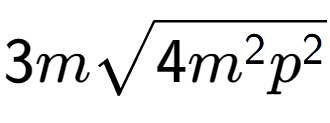 A LaTex expression showing 3msquare root of 4{m to the power of 2 {p} to the power of 2 }